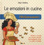 Le emozioni in cucina. Dellyziosamente