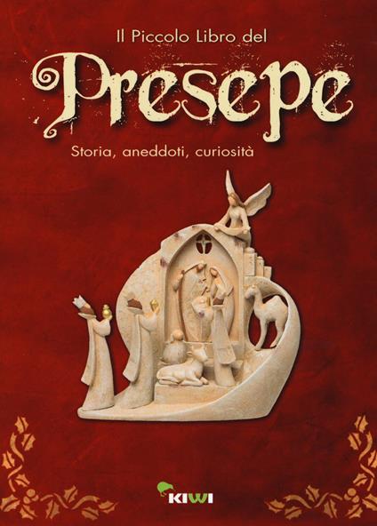 Il piccolo libro del presepe. Storia, aneddoti, curiosità - copertina