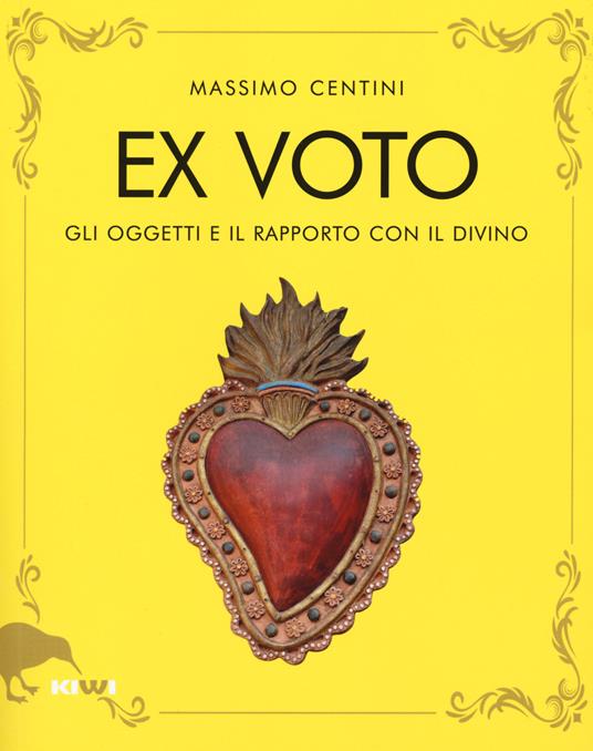 Ex voto. Gli oggetti e il rapporto con il divino - Massimo Centini - copertina