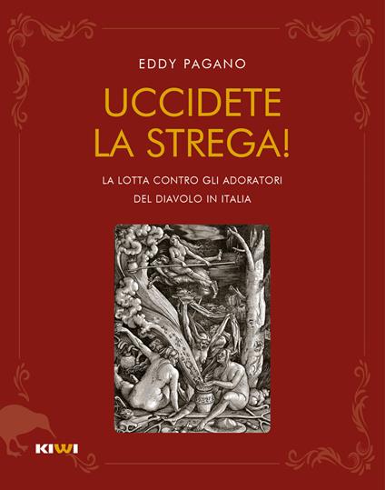 Uccidete la strega! La lotta contro gli adoratori del diavolo in Italia - Pagano Eddy - copertina