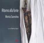 Ritorno alla fonte. Monica Sarandrea. Ediz. illustrata