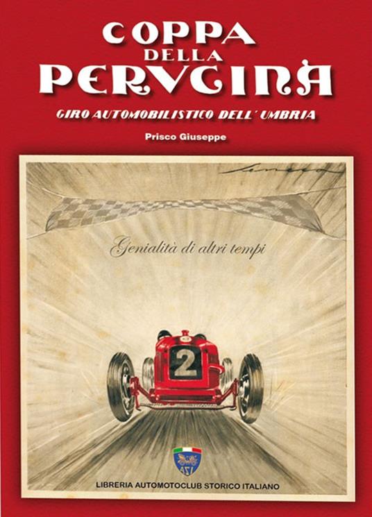 Coppa della Perugina. Giro automobilistico dell'Umbria. Genialità di altri tempi - Giuseppe Prisco - copertina