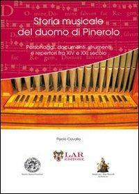 Storia musicale del duomo di Pinerolo. Personaggi, documenti, strumenti e repertori fra XIV e XXVI secolo - Paolo Cavallo - copertina