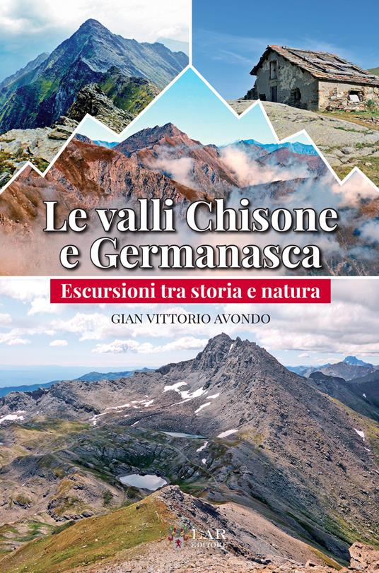 Le valli Chisone e Germanasca. Escursioni tra storia e natura - Gian Vittorio Avondo - copertina