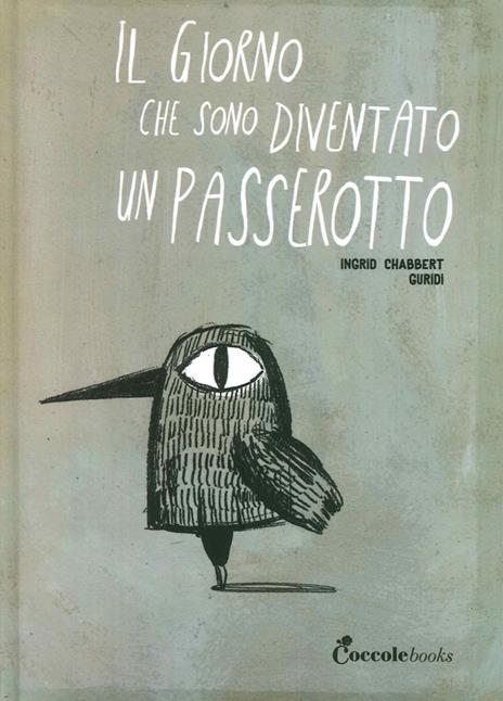 Il giorno che sono diventato un passerotto. Ediz. illustrata - Ingrid Chabbert,Raúl Guridi Nieto - copertina