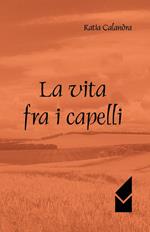 La vita fra i capelli