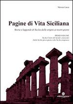 Pagine di vita siciliana. Storie e leggende di Sicilia dalle origini ai nostri giorni. Vol. 1: Sicilia centro del mondo conosciuto.