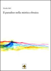 Il paradiso nella mistica ebraica - Moshe Idel - copertina