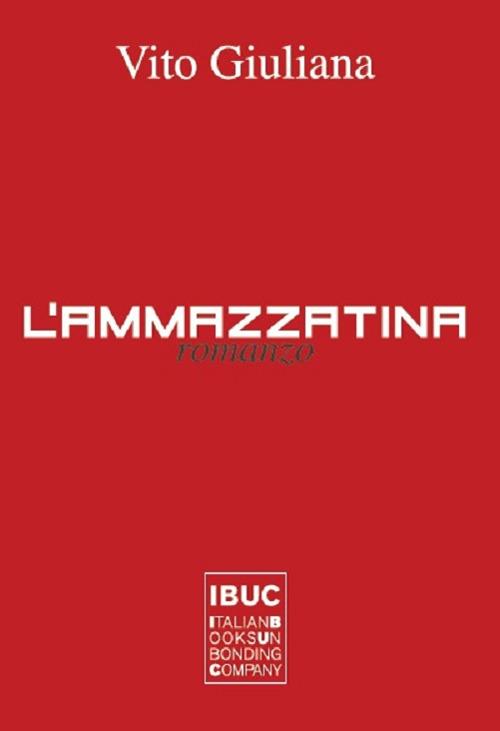 L'ammazzatina. Trittico dell'amor tragico in terra di Sicilia - Vito Giuliana - copertina