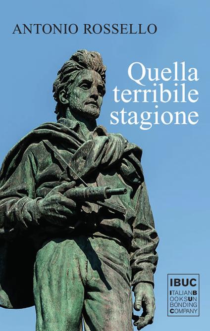 Quella terribile stagione. Nuova ediz. - Antonio Rossello - copertina