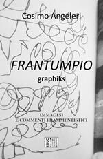 Frantumpio. Graphiks. Immagini e commenti frammentistici