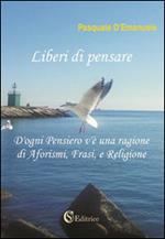 Liberi di pensare. D'ogni pensiero v'è una ragione di aforismi, frasi e religione