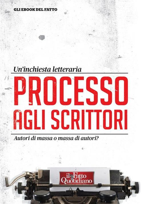 Processo agli scrittori. Autori di massa o massa di autori? - V.V.A.A. - ebook