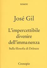 L' impercettibile divenire dell'immanenza. Sulla filosofia di Deleuze