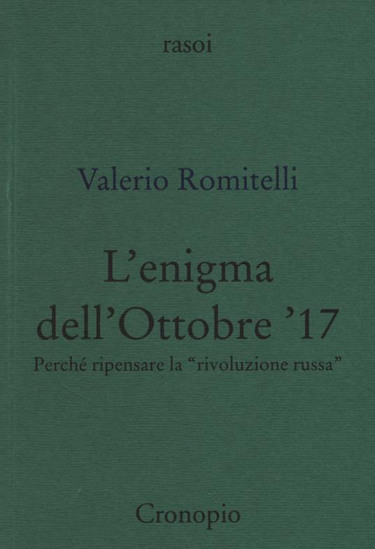 L' enigma dell'Ottobre '17. Perché ripensare la «rivoluzione russa» - Valerio Romitelli - copertina