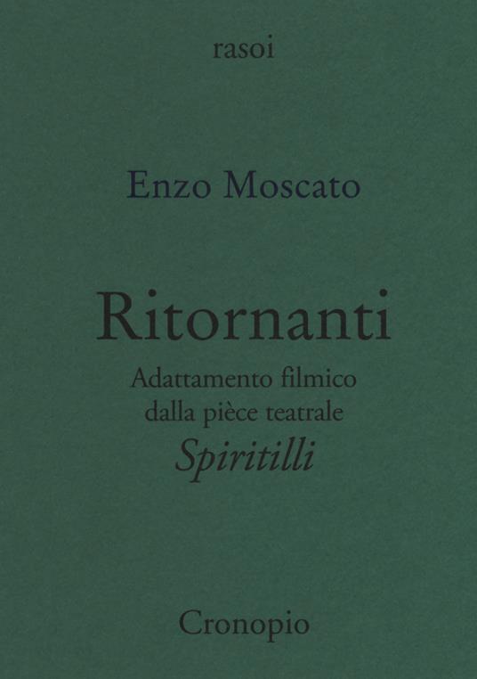 Ritornanti. Adattamento filmico della pièce teatrale «Spiritilli» - Enzo Moscato - copertina