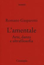 L' amentale. Arte, danza e ultrafilosofia