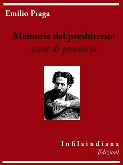 Memorie del presbiterio. Scene di provincia - Emilio Praga,Roberto Sacchetti - ebook