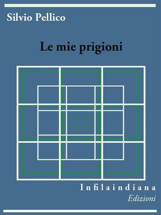 Le mie prigioni - Silvio Pellico - ebook