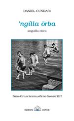 'Ngìlla orba. Anguilla cieca. Premio città di Ischitella-Pietro Giannone 2017