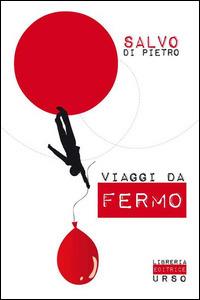 Viaggi da fermo - Salvatore Di Pietro - copertina