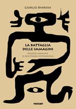 La battaglia delle immagini. Piccolo manuela di resistenza fotografica