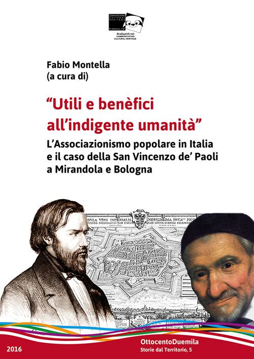 Utili e benefici all'indigente umanità. Il laicato cattolico in Emilia-Romagna e il caso della San Vincenzo de' Paoli a Mirandola e Bologna - copertina