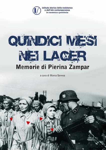 Quindici mesi nei lager. Memorie di Pierina Zampar - Pierina Zampar - copertina