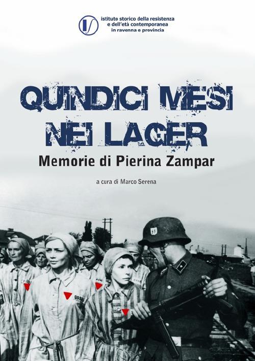 Quindici mesi nei lager. Memorie di Pierina Zampar - Pierina Zampar - copertina