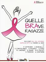 Quelle BRAve ragazze. Racconti sul, del, intorno, sopra e sotto il tumore al seno