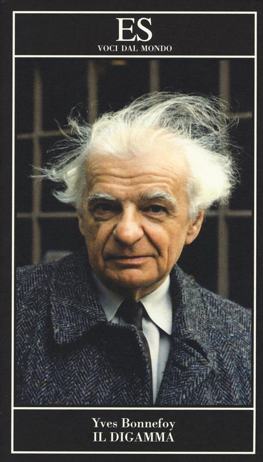 Il digamma. Testo francese a fronte - Yves Bonnefoy - 6