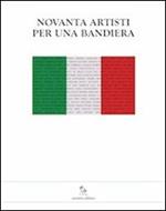 Novanta artisti per una bandiera. Una mostra per il nuovo ospedale della donna e del bambino di Reggio Emilia. Ediz. illustrata