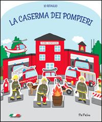 La caserma dei pompieri. Io ritaglio - Eugenia Dolzhenkova,Luca Grigolato - copertina