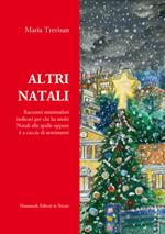 Altri Natali. Racconti minimalisti indicati per chi ha molti Natali alle spalle oppure è a caccia di sentimenti