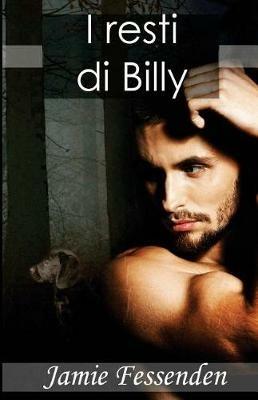 I resti di Billy - Jamie Fessenden - copertina