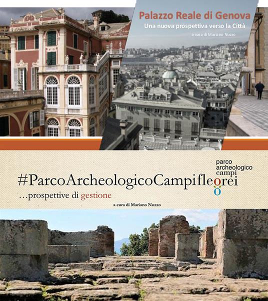 Parco Archeologico dei Campi Flegrei... Prospettive di gestione-Palazzo Reale di Genova. Una nuova prospettiva verso la città - Mariano Nuzzo - copertina