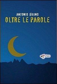 Oltre le parole - Antonio Bruno - copertina