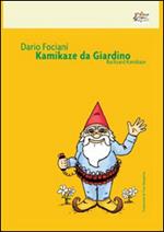 Kamikaze da giardino. Ediz. italiana e inglese