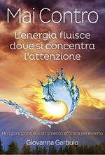 Mai contro. L'energia fluisce dove si concentra l’attenzione