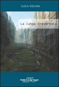 La lunga traversata - Luca Solina - copertina