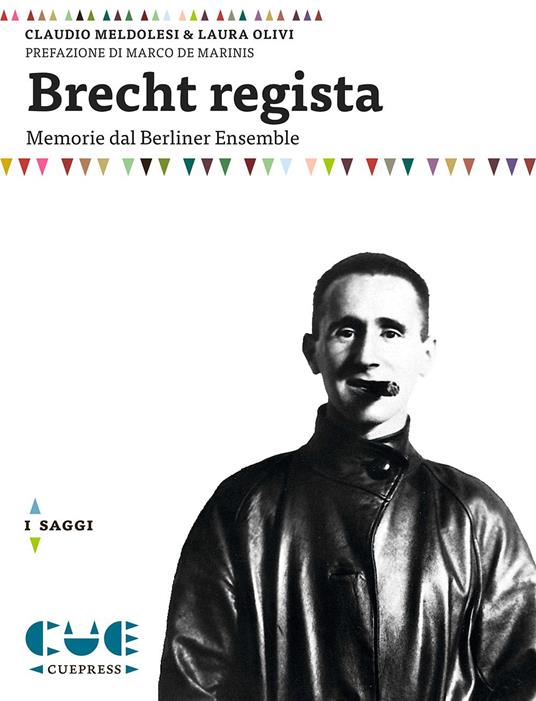 Brecht regista. Memorie dal Berliner Ensamble - Claudio Meldolesi,Laura Olivi - copertina