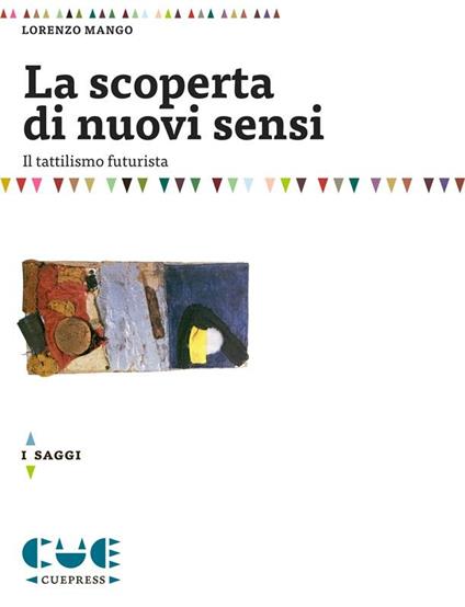 La scoperta di nuovi sensi. Il tattilismo futurista - Lorenzo Mango - ebook