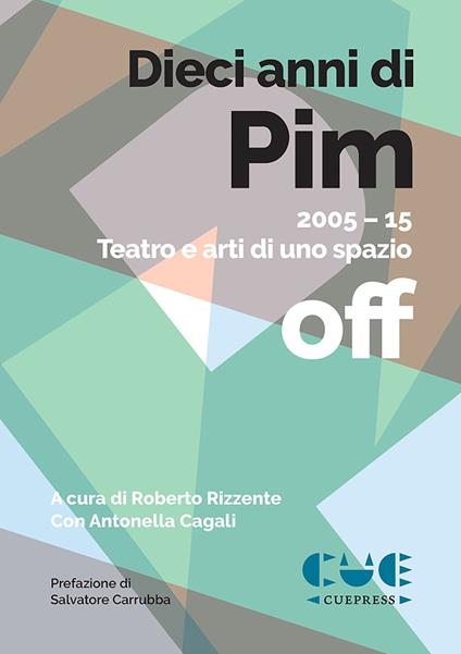 Dieci anni di PIM. 2005-15 Teatro e arti di uno spazio off - copertina