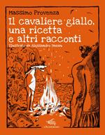 Il cavaliere giallo, una ricetta e altri racconti