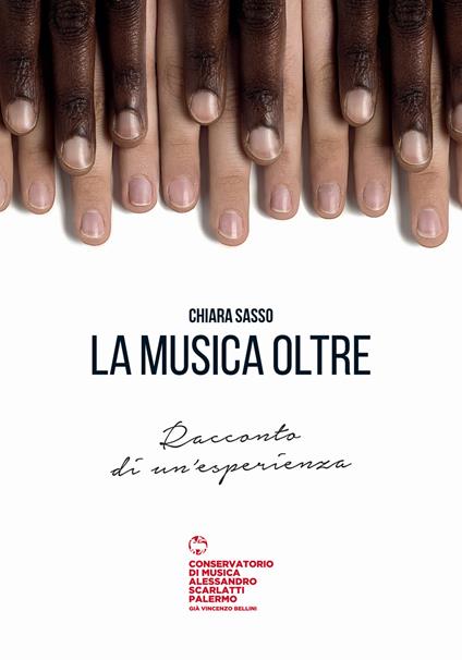 La musica oltre. Racconto di un'esperienza - Chiara Sasso - copertina