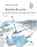 Stretto di carta. Guida letteraria di una regione di confine