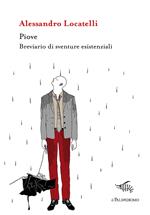 Piove. Breviario di sventure esistenziali