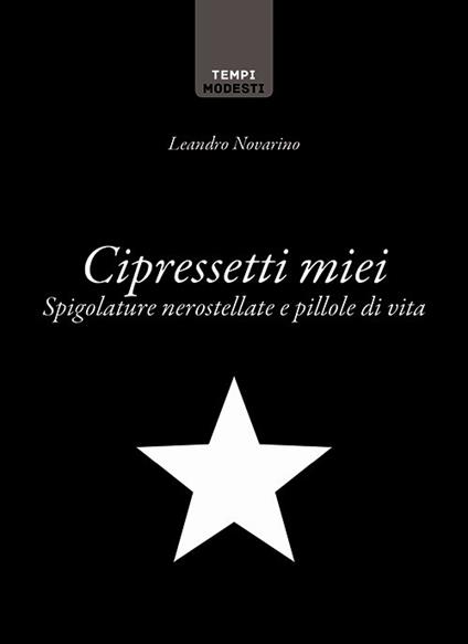 Cipressetti miei. Spigolature nerostellate e pillole di vita - Leandro Novarino - copertina