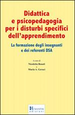 Didattica e psicopedagogia per i disturbi specifici dell'apprendimento. La formazione degli insegnanti e dei referenti DSA