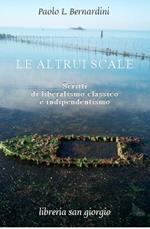 Le altrui scale. Scritti di liberalismo classico e indipendentismo